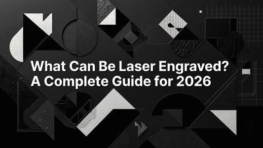 Professional header image for list-based article: What Can Be Laser Engraved? A Complete Guide for 2026