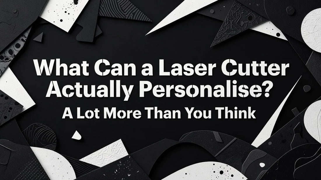 Professional header image for list-based article: What Can a Laser Cutter Actually Personalise? A Lot More ...
