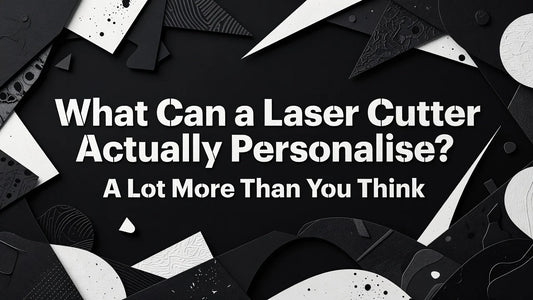 Professional header image for list-based article: What Can a Laser Cutter Actually Personalise? A Lot More ...
